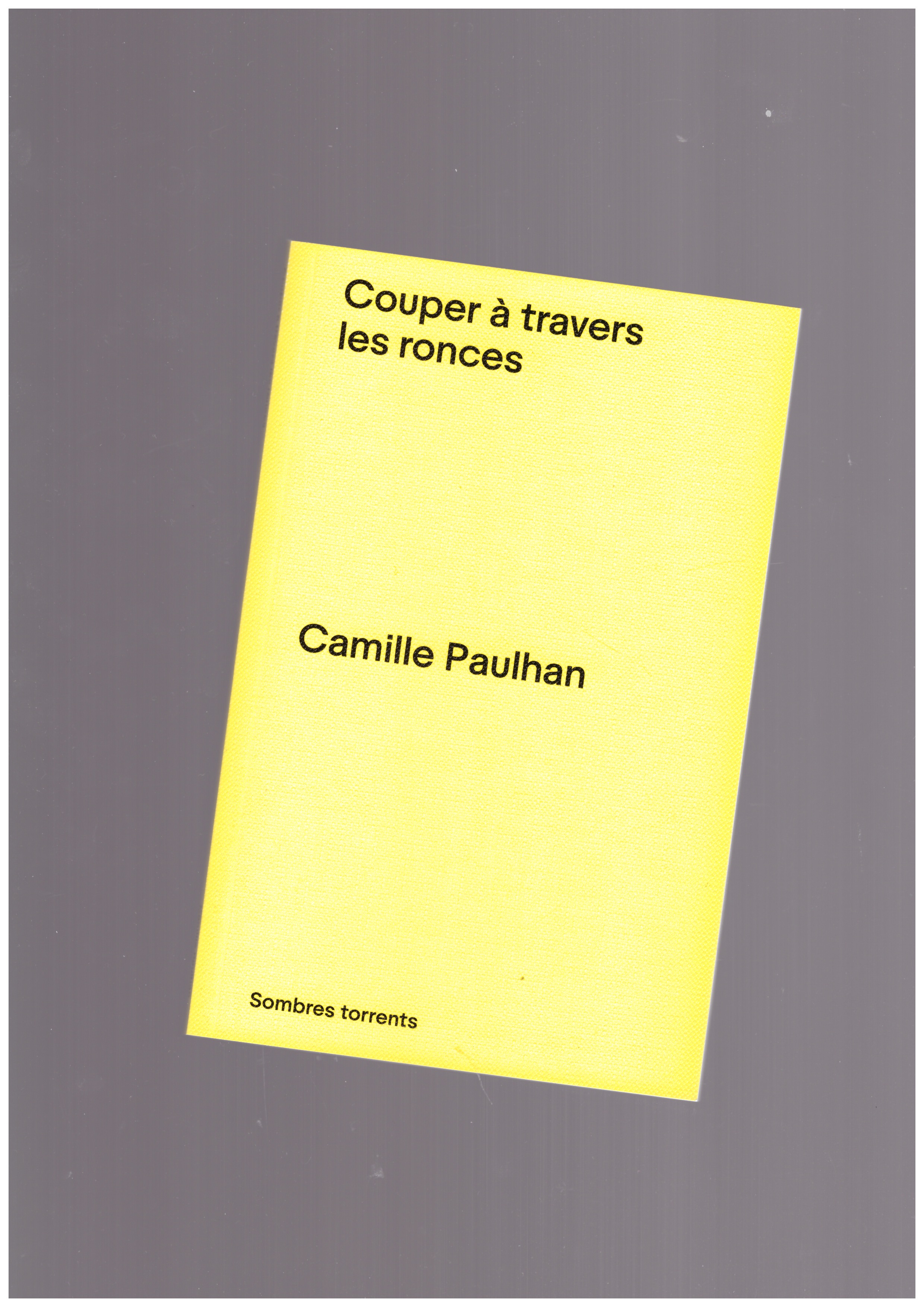 PAULHAN, Camille - Couper à travers les ronces